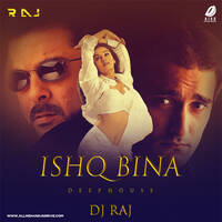 Ishq Bina (Deep House) - DJ RAJ by All Indian DJs Drive