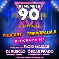 #162 Remember 90s Radio Show by Floid Maicas by Remember 90s Radio Show by Floid Maicas