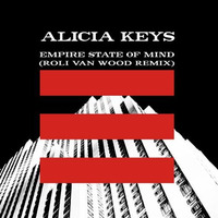 Alicia Keys - Empire State Of Mind (Roli van Wood Remix) by Roli van Wood