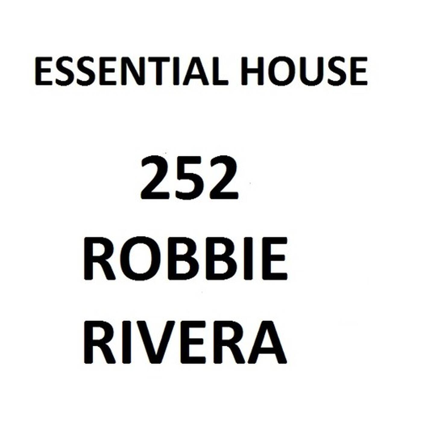 Essential House 252 (Robbie Rivera) episode artwork