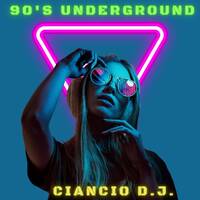 90's Underground by Ciancio DJ by Antonio Stanzani