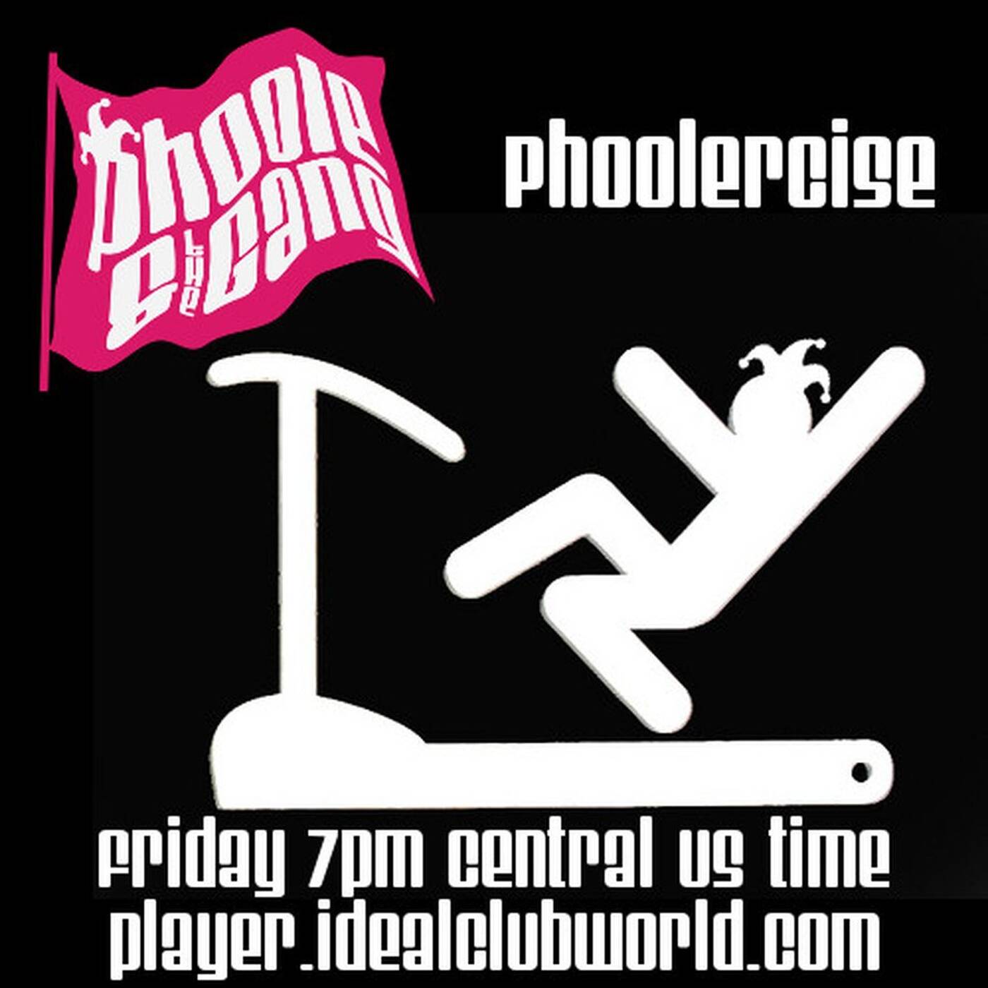 @Phoole and the Gang | Show 129 | Phoolercise | @IdealClubWorld Radio | 8 Jan 2016 episode artwork