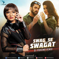 Swag se Swagat - Tiger Zinda Hai (Dj Paroma remix) by DJ Paroma