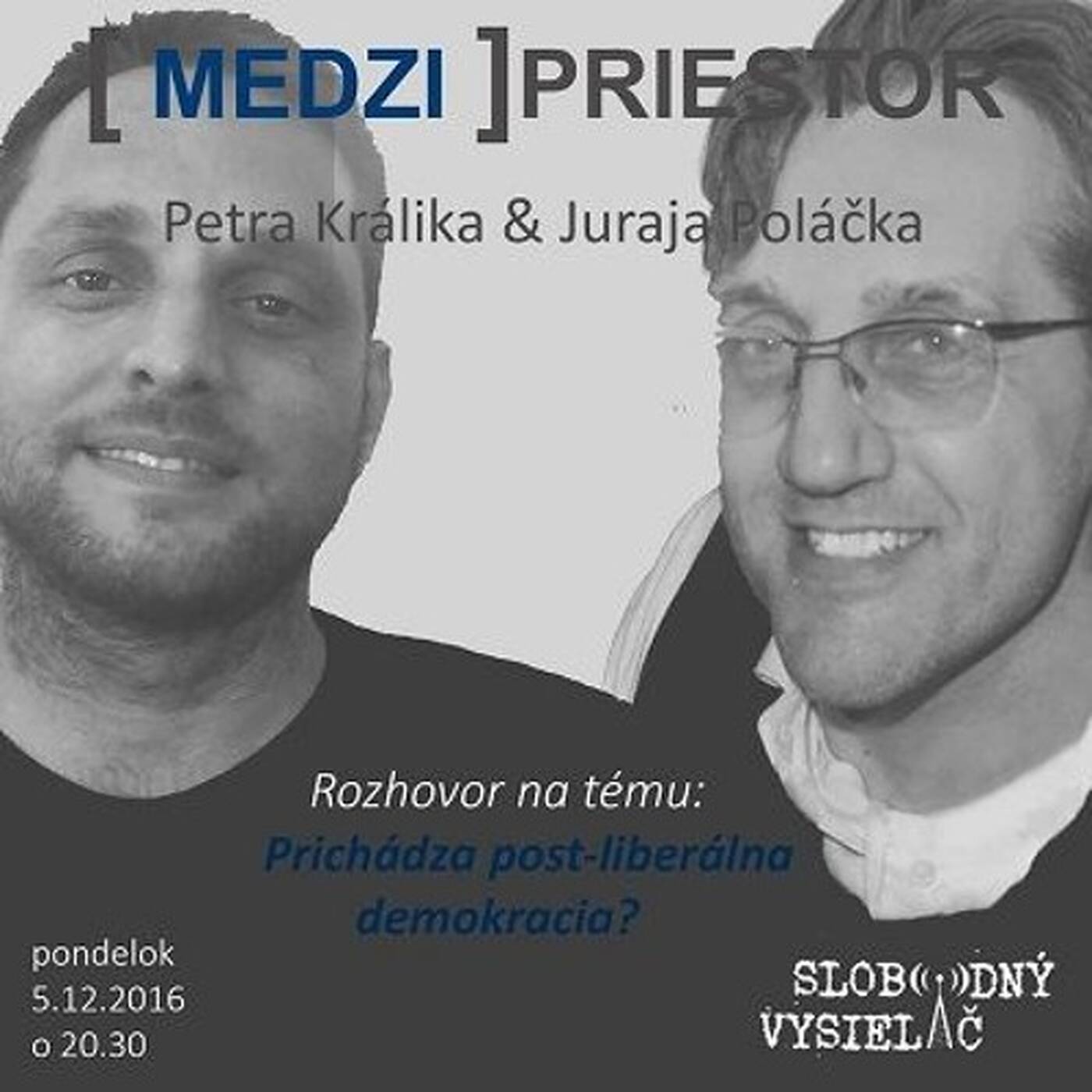 Medzipriestor 47 - 2016-12-05 Prichádza post-liberálna demokracia ? episode artwork
