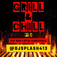 GRILL &amp; CHILL PT 2 (CLEAN) by DJ SPLASH