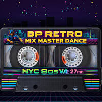 BP RETRO MIX MASTER DANCE NYC 80s V2 by B.P Timeless Classic Dance Beat New-York Mix