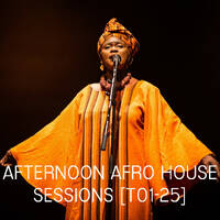 Afternoon Afro House Sessions [T01-25] - Mixed by AEON by heyitsAEON