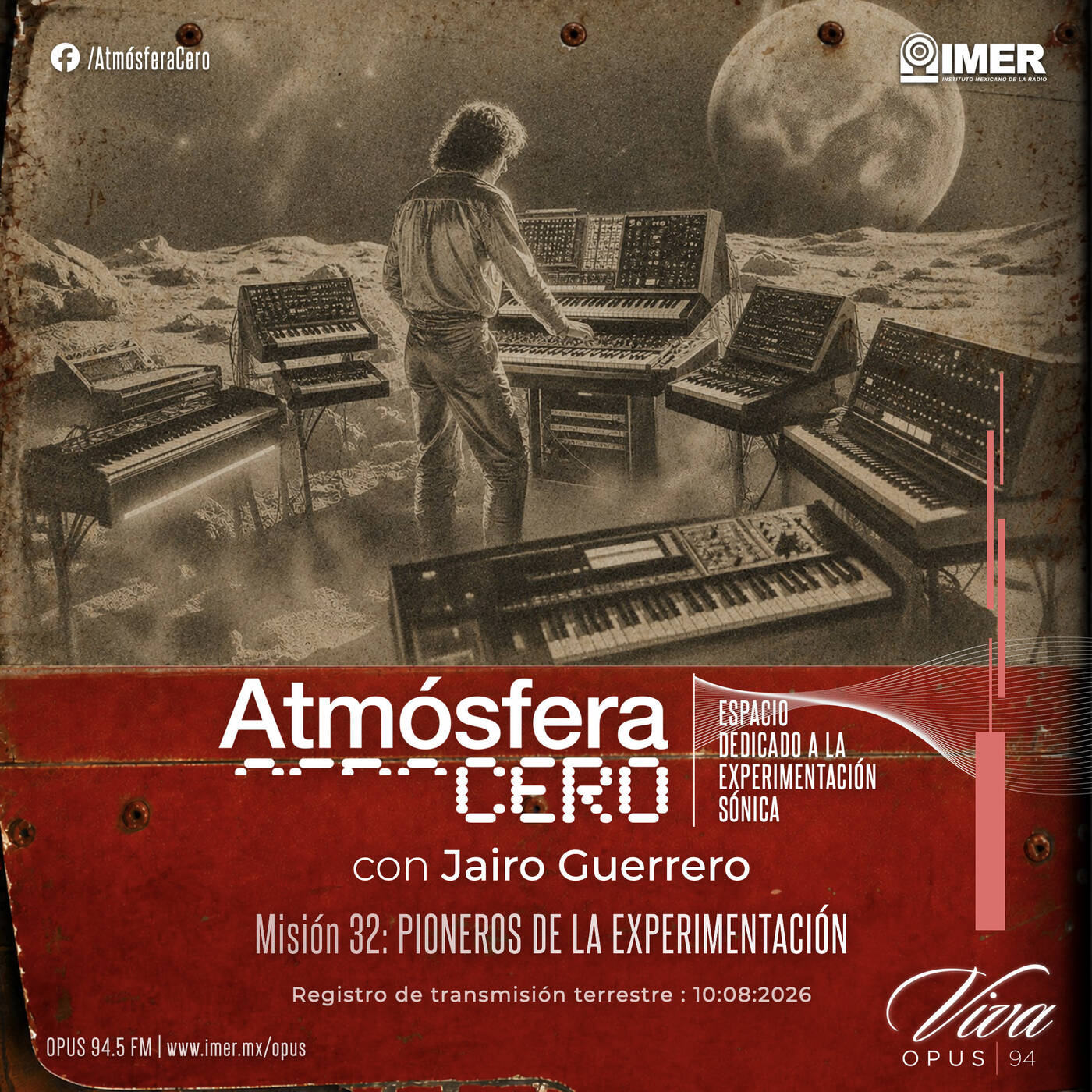 Atmósfera Cero — Edición 32 - Pioneros de la Experimentación | Jairo Guerrero | Opus 94 (IMER) | Agosto 10-2026 episode artwork