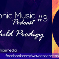 Wave Electronic Music #3 Mixed by Child Prodigy by Wave Essence Media