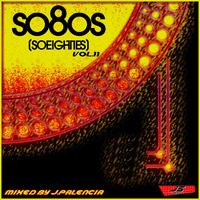 SO80S (So Eighties) vol.11 EDITION MEGAMIX BY J,PALENCIA by J.S MUSIC