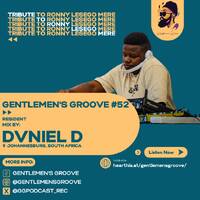 Gentlemen's Groove #052 - Resident Mix By DVNIEL D [Tribute To Ronny Lesego Mere] (Johannesburg, South Africa) by Gentlemen's Groove