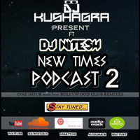 NEW TIMES PODCAST 2 by DJ Kushagra