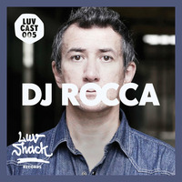 LUVCAST 005: DJ ROCCA by Luv Shack Records