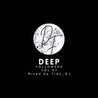 Deep Followers Vol.07 Mixed by Tido_DJ by Tido_Dj