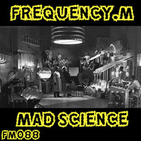 Mad Science (fm088) by frequency.m