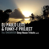 The Timewriter Deep House Tribute Vol.2 - Mixed by DJ Paulo Leite &amp; Funky-F Project by DJ Paulo Leite Official