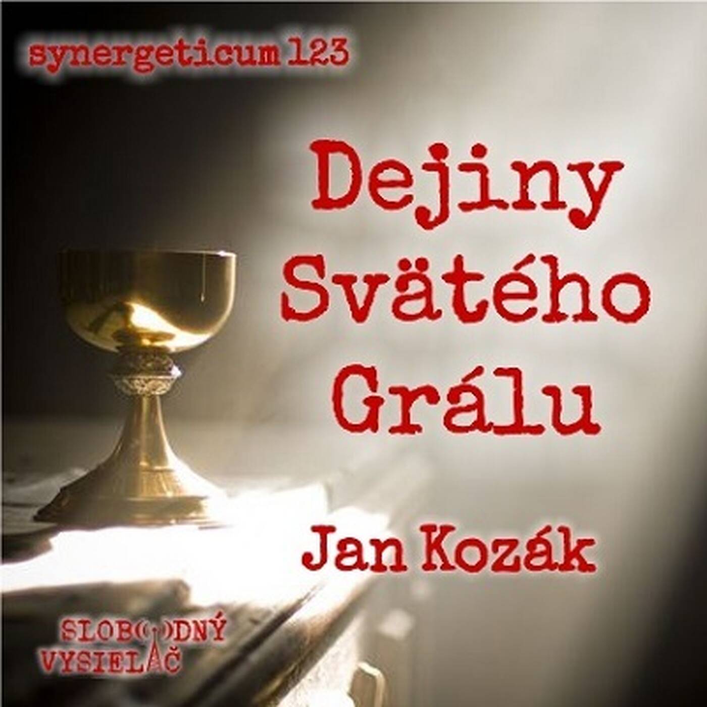 Synergeticum 123 - 2023-03-14 Dejiny Svätého Grálu episode artwork