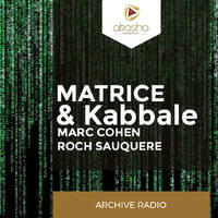 Emission radio - Roch Saüquere et Marc Cohen - Kabbale et Matrice by Akasha Média