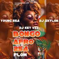 YOUNG 254, DJ KEY VII &amp; DJ SKYLOH- BONGO, AFRO FLOWS AND 254 MIX by DJ KEY VII