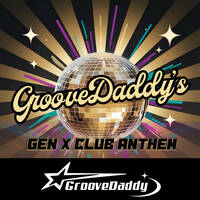 GrooveDaddy - GenX Club Anthem by Planet Eden