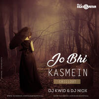 Jo Bhi Kasmein Khai Thi Humne (Chillout Mix) - DJ Kwid &amp; DJ NioX by DJ KWID OFFICIAL ✅™