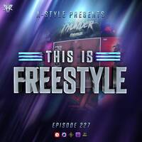 A-Style presents This Is Freestyle EP227 @ REALHARDSTYLE.NL 13.04.2022 by A-Style - Harder Styles DJ