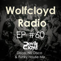 Wolfcloyd Radio #60 (Disco, NU Disco &amp; Funky House Mix) by Devilcloyd