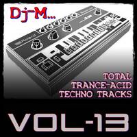 Total Trance-Acid-Techno Tracks vol.13 by Dj~M...