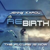 Jenny Karol - ReBirth.The Future is Now! 48 by Jenny Karol ॐ