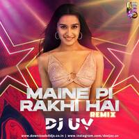 Maine Pi Rakhi Hai - DJ UV Remix by DJ UV