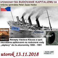 Spomienky na budovanie Kapitalizmu 04 - 2018-11-13 Ako sme si potopili loď národného hospodárstva v „dokonalej búrke“... by Slobodný Vysielač