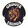 Groove Things