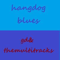 hangdog blues by gdtm