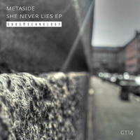 Metaside - She Never Lies EP [GT14]