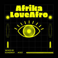 Afrika Love Afro #002 - Mixed by Echo Deep by The Music City Sessions