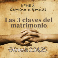 Génesis 2:24-25 | Las 3 claves del matrimonio. by Kehila Camino a Emaus
