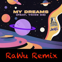 JackEL feat. Trice Be - My Dreams (RaWu Remix) by RaWu