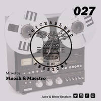 Juice and Blend Sessions #027 (Mixed by Mnosh &amp; Maestro) by Juice & Blend Sessions