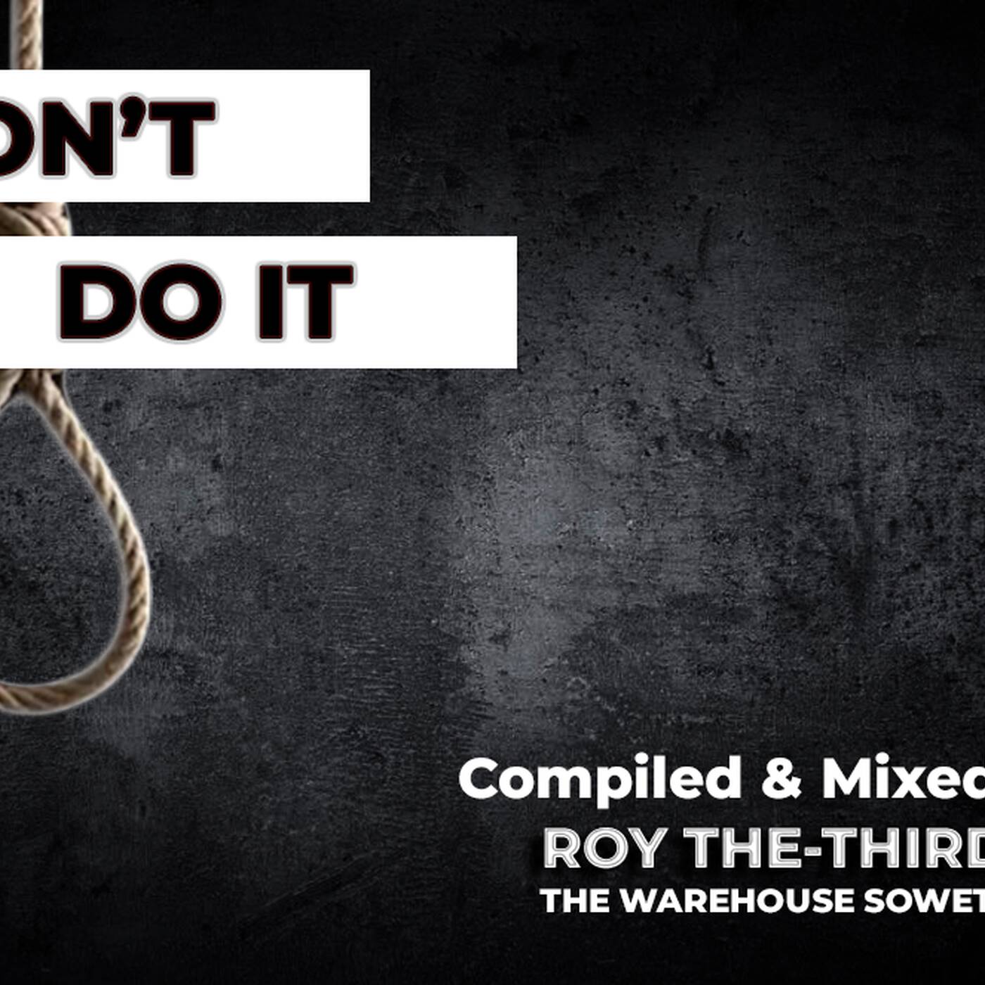 Don't Do It mixed by Roy The-Third