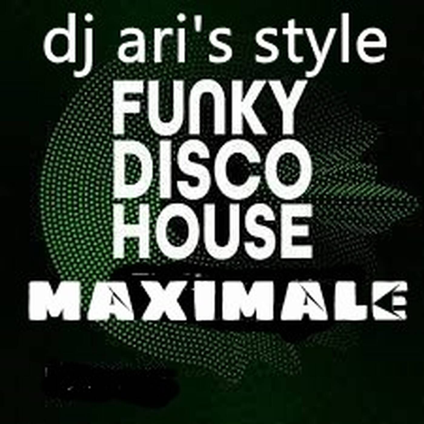 DJ ARI'S STYLE#MAXIMALE FUNKY DISCO HOUSE ##2022 episode artwork