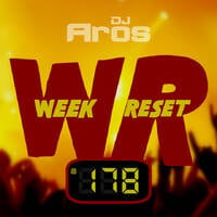 WEEK RESET #178 by DJ Aros