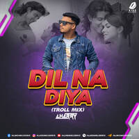 Dil Na Diya (Troll Mix) - Cherry Remix by AIDD Official