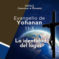 Juan 1:1-3 | La identidad del Logos. by Kehila Camino a Emaus