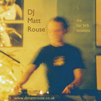 DJ Matt Rouse || The Bar BRB Sessions: Lunchtime by DJ Matt Rouse