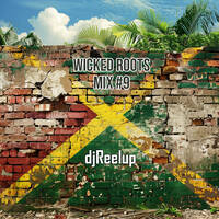 Wicked Roots Mix #9 by DJ Reelup