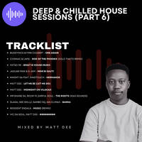 Matt Dee - Deep &amp; Chilled House Sessions (Part 6) by Matt Dee