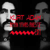 Baris Manco - Aman Yavas Aheste (Kurt Adam Edit) by Kurt Adam