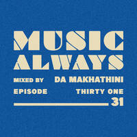 E31 Music Always x Da Makhathini by Music Always