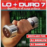  Lo + Duro 7 by Dj Broklyn &amp; Dj Sammer by MIXES Y MEGAMIXES