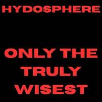 HYDROSPHERE - ONLY THE TRULY WISEST by JIM PAPE